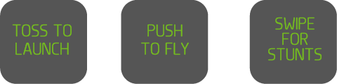 Toss to launch, push to fly, and swipe for stunts